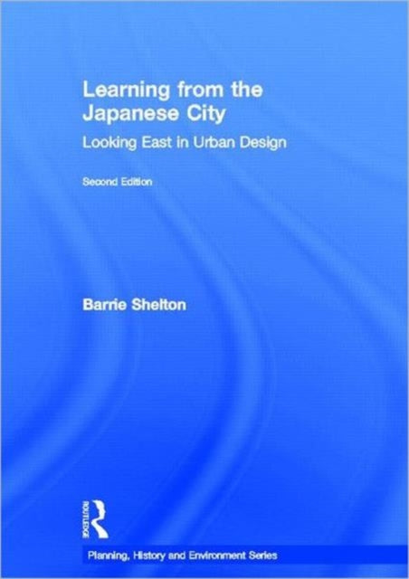 Book cover of: Learning from the Japanese City. By: Barrie Shelton
