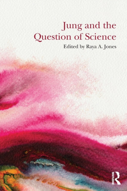 Book cover of: Jung and the Question of Science. By: Raya A. Jones