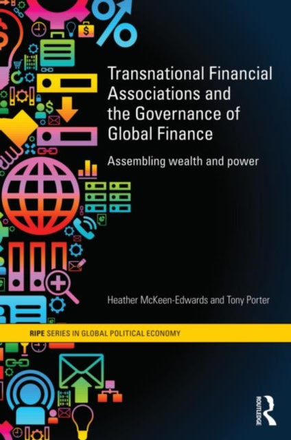 Book cover of: Transnational Financial Associations and the Governance of Global Finance. By: Heather McKeen-Edwards