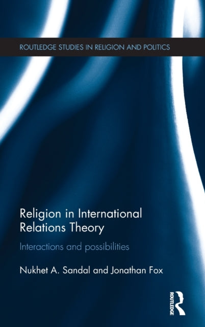 Book cover of: Religion in International Relations Theory. By: Nukhet Sandal