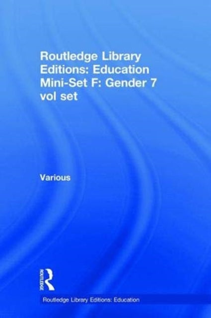Book cover of: Routledge Library Editions: Education Mini-Set F: Gender 7 vol set