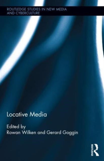 Book cover of: Locative Media. By: Rowan Wilken