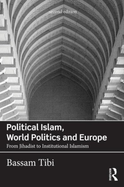 Book cover of: Political Islam, World Politics and Europe. By: Bassam Tibi