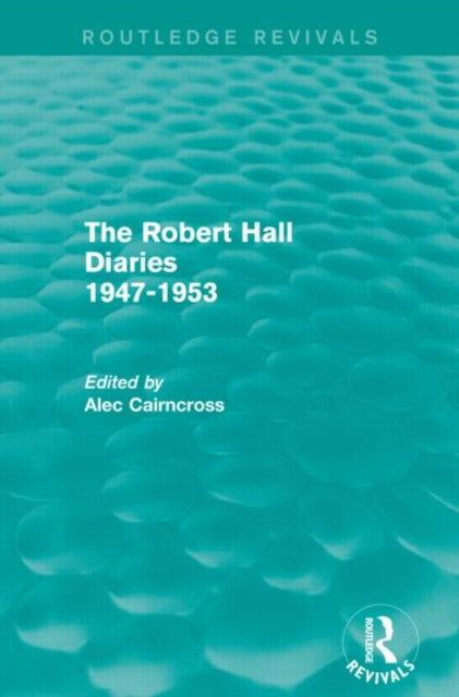 Book cover of: Robert Hall Diaries 1947-1953 (Routledge Revivals). By: Alec Cairncross