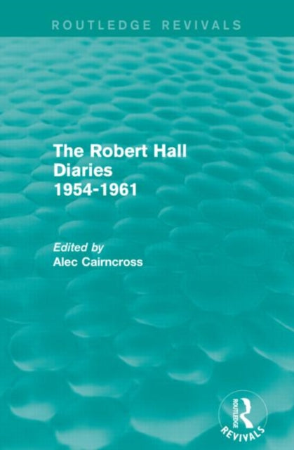 Book cover of: Robert Hall Diaries 1954-1961 (Routledge Revivals). By: Alec Cairncross