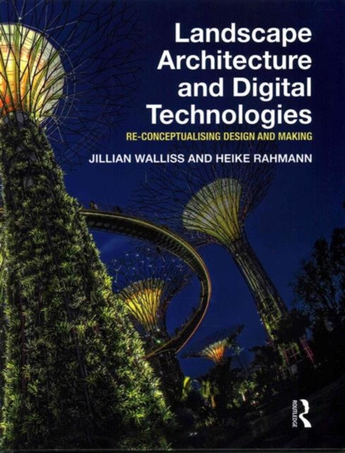 Book cover of: Landscape Architecture and Digital Technologies. By: Jillian Walliss