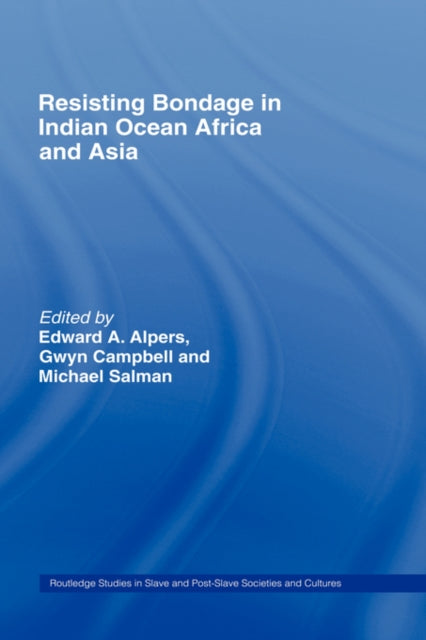 Book cover of: Resisting Bondage in Indian Ocean Africa and Asia. By: Alpers/Campbell