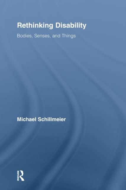 Book cover of: Rethinking Disability. By: Michael Schillmeier