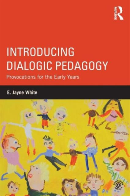 Book cover of: Introducing Dialogic Pedagogy. By: E. Jayne White