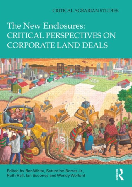Book cover of: New Enclosures: Critical Perspectives on Corporate Land Deals. By: Ben White