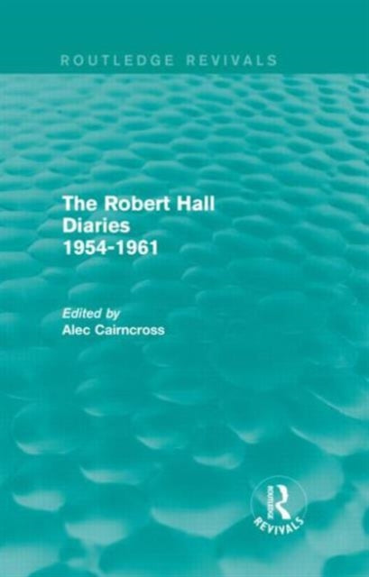 Book cover of: Robert Hall Diaries 1954-1961 (Routledge Revivals). By: Alec Cairncross