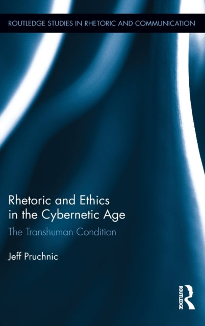 Book cover of: Rhetoric and Ethics in the Cybernetic Age. By: Jeff Pruchnic