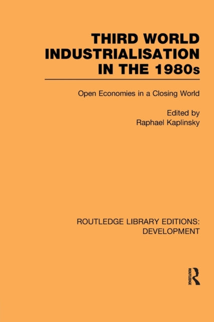 Book cover of: Third World Industrialization in the 1980s. By: Raphie Kaplinsky