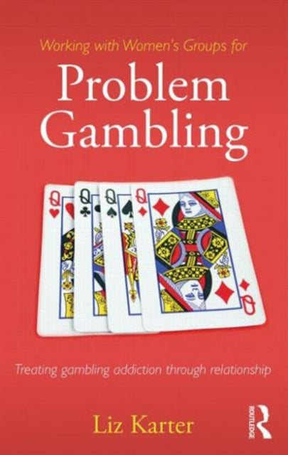 Book cover of: Working with Women's Groups for Problem Gambling. By: Liz Karter