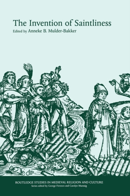 Book cover of: Invention of Saintliness. By: Anneke B. Mulder-Bakker