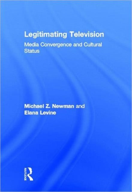 Book cover of: Legitimating Television. By: Michael Z. Newman