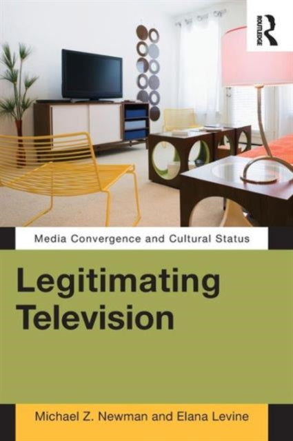 Book cover of: Legitimating Television. By: Michael Z. Newman