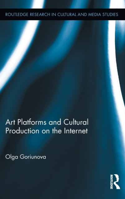 Book cover of: Art Platforms and Cultural Production on the Internet. By: Olga Goriunova