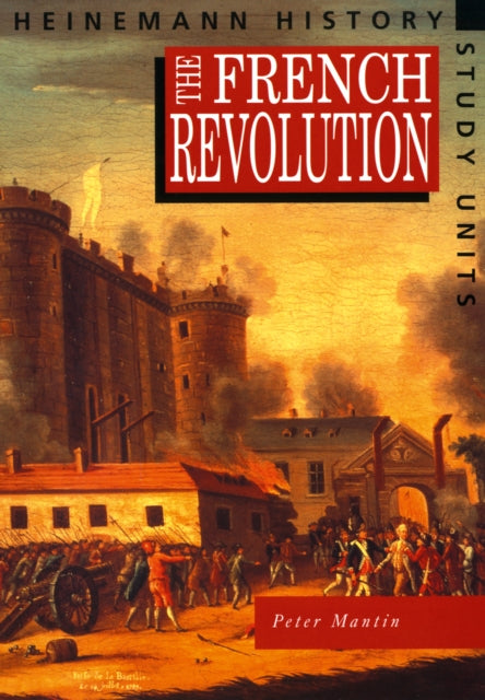 Book cover of: Heinemann History Study Units: Student Book. The French Revolution. By: Peter Mantin
