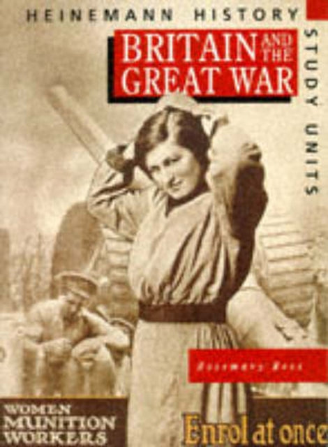 Book cover of: Heinemann History Study Units: Student Book. Britain and the Great War. By: Rosemary Rees