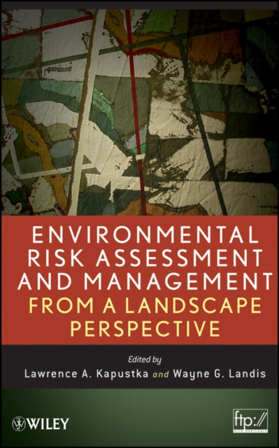 Book cover of: Environmental Risk Assessment and Management from a Landscape Perspective. By: Lawrence Kapustka