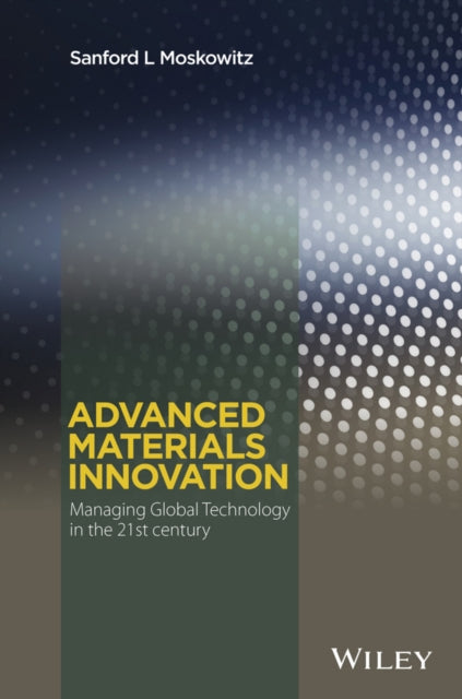 Book cover of: Advanced Materials Innovation. By: Sanford L. Moskowitz