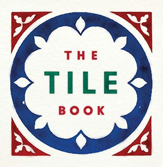 Tile Book, History • Pattern • Design 9780500480250 Anonymous