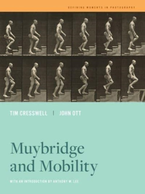 Book cover of: Muybridge and Mobility. By: Tim Cresswell