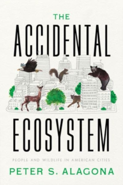 Book cover of: Accidental Ecosystem. By: Peter S. Alagona