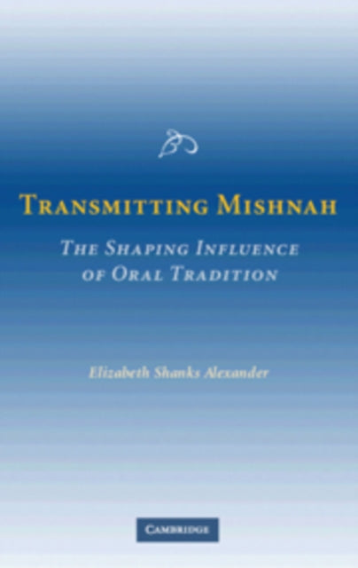 Book cover of: Transmitting Mishnah. By: Elizabeth Shanks Alexander