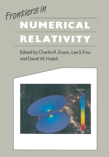 Book cover of: Frontiers in Numerical Relativity. By: Charles R. Evans