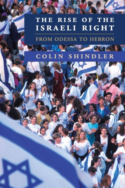 Book cover of: Rise of the Israeli Right. By: Colin Shindler