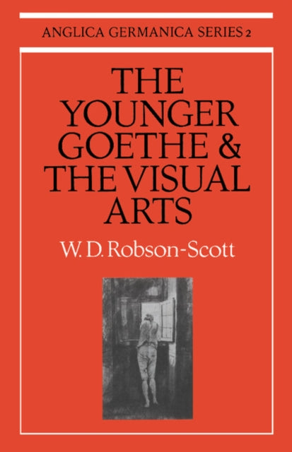 Book cover of: Younger Goethe and the Visual Arts. By: W. D. Robson-Scott