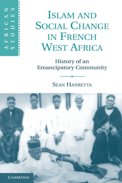 Book cover of: Islam and Social Change in French West Africa. By: Sean Hanretta
