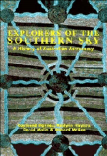 Book cover of: Explorers of the Southern Sky. By: Raymond Haynes