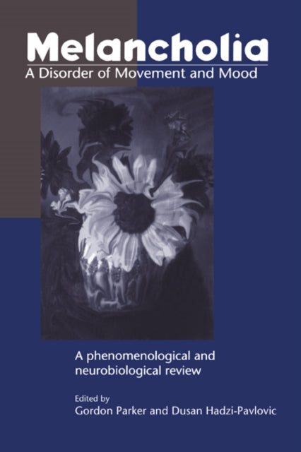 Book cover of: Melancholia: A Disorder of Movement and Mood
