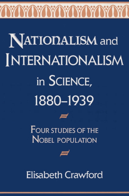 Book cover of: Nationalism and Internationalism in Science, 1880–1939. By: Elisabeth Crawford