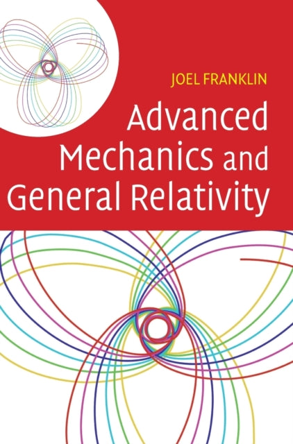 Book cover of: Advanced Mechanics and General Relativity. By: Joel Franklin