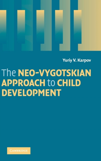 Book cover of: Neo-Vygotskian Approach to Child Development. By: Yuriy V. Karpov