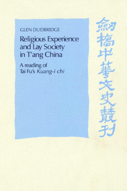 Book cover of: Religious Experience and Lay Society in T'ang China. By: Glen Dudbridge