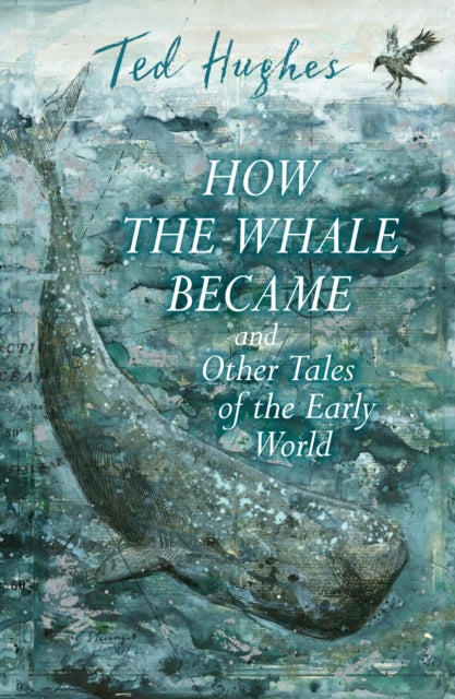 Book cover of: How the Whale Became and Other Tales of the Early World. By: Ted Hughes