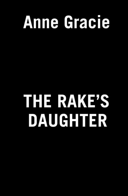 Book cover of: Rake's Daughter. By: Anne Gracie