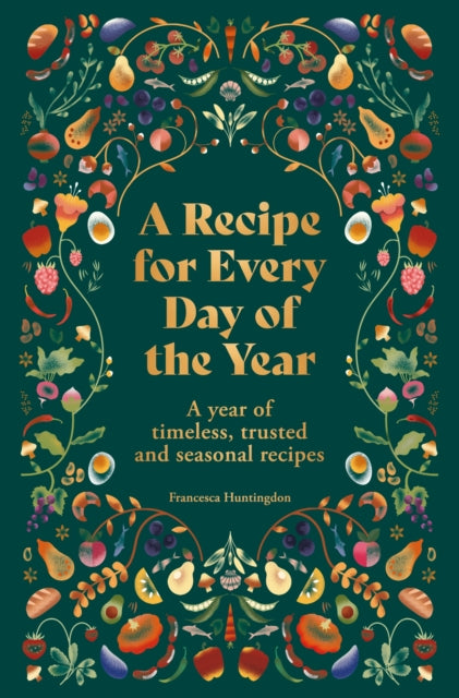Recipe for Every Day of the Year, A year of timeless, trusted and seasonal recipes 9780600638261 Anonymous