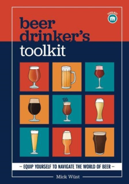 Book cover of: Beer Drinker's Toolkit. By: Mick Wüst