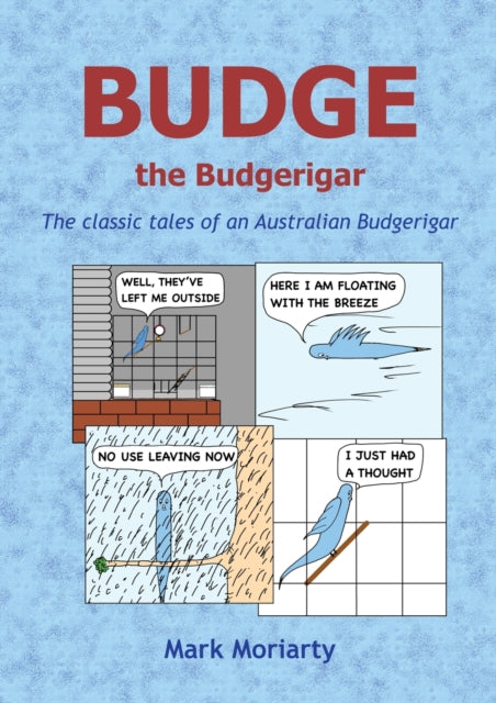 Book cover of: Budge the Budgerigar. By: Mark D Moriarty