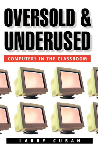 Book cover of: Oversold and Underused. By: Larry Cuban