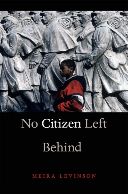 Book cover of: No Citizen Left Behind. By: Meira Levinson
