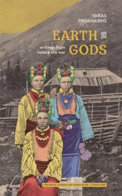 Book cover of: Earth Gods. By: Taras Prokhasʹko