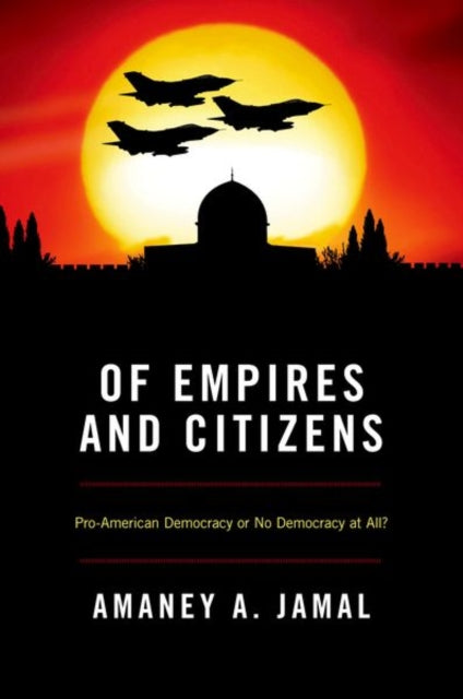 Book cover of: Of Empires and Citizens. By: Amaney A. Jamal