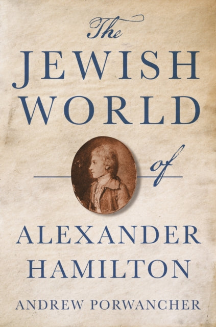 Book cover of: Jewish World of Alexander Hamilton. By: Andrew Porwancher